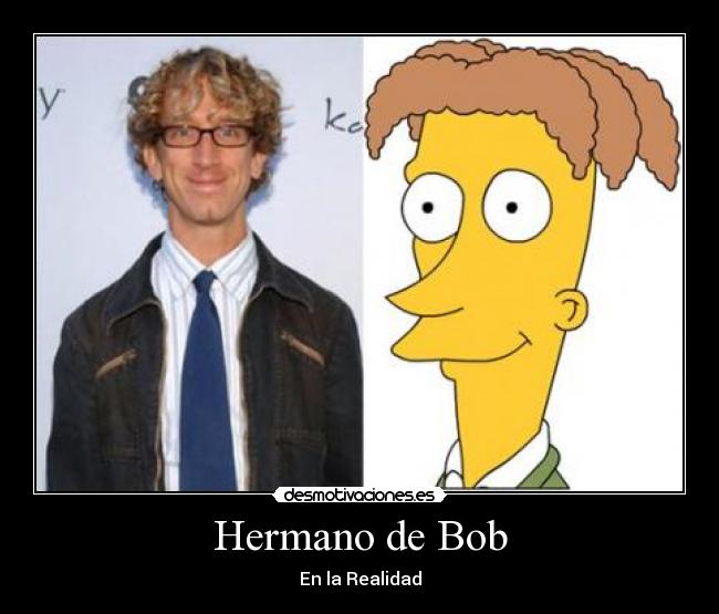 Hermano de Bob - En la Realidad