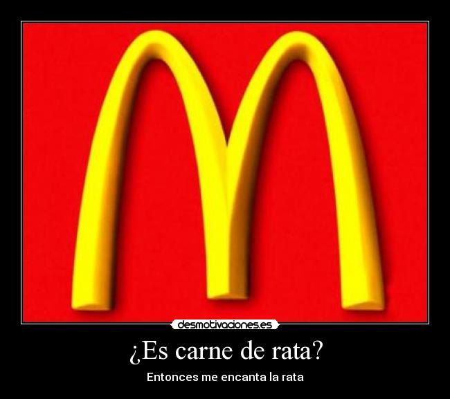 ¿Es carne de rata? - Entonces me encanta la rata