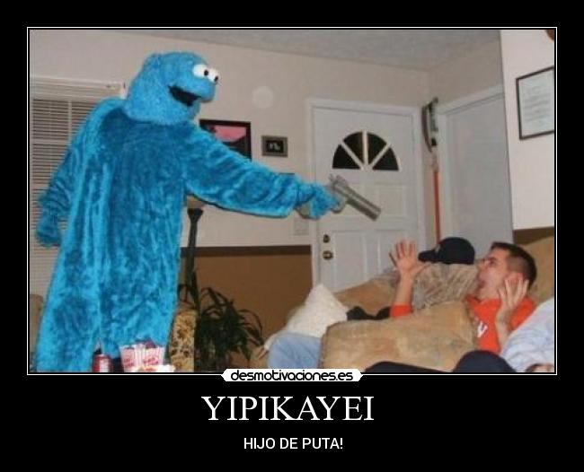 YIPIKAYEI  - HIJO DE PUTA!