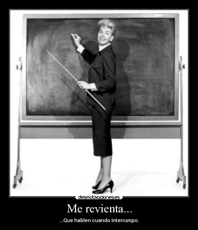 Me revienta... -