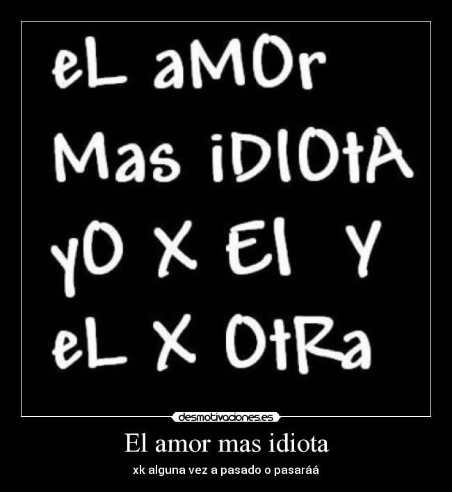 El amor mas idiota - 