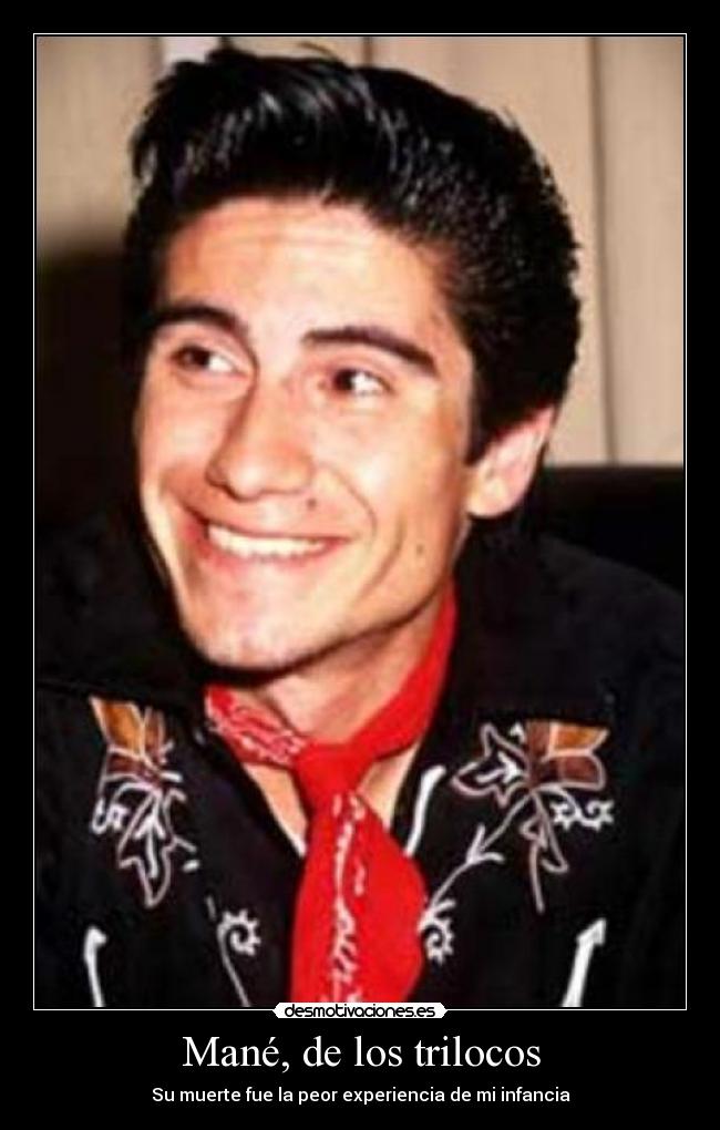 Mané, de los trilocos - Su muerte fue la peor experiencia de mi infancia