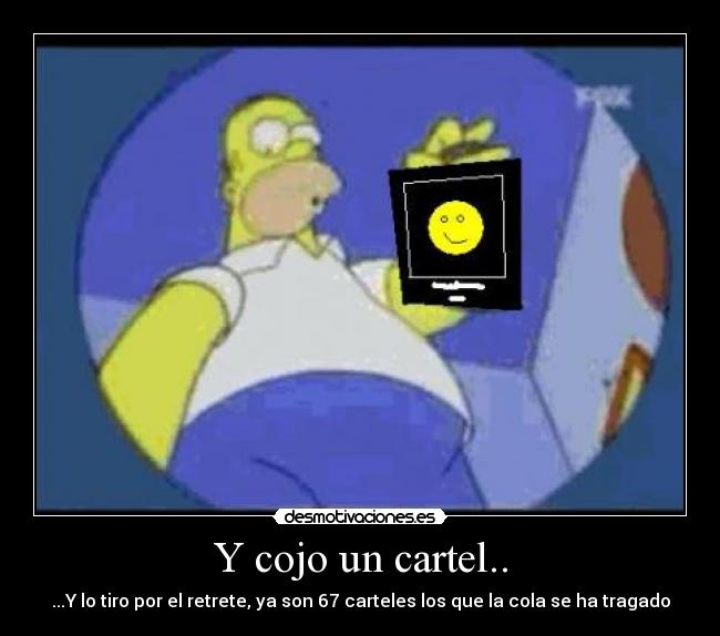 Y cojo un cartel.. - ...Y lo tiro por el retrete, ya son 67 carteles los que la cola se ha tragado