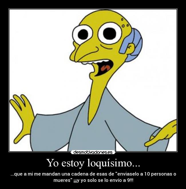 Yo estoy loquísimo... -