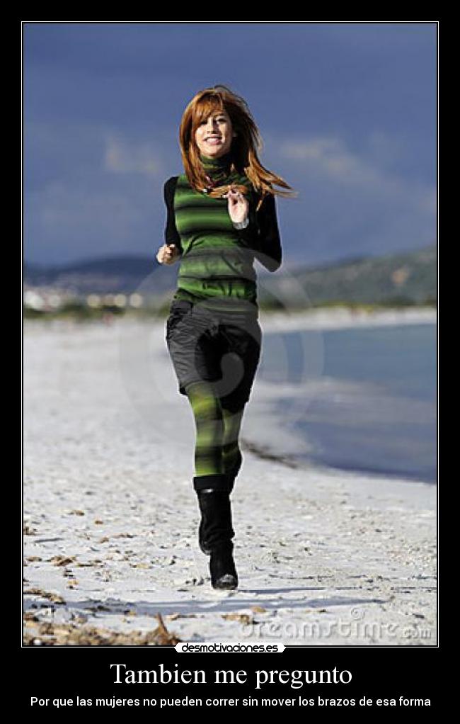Tambien me pregunto - Por que las mujeres no pueden correr sin mover los brazos de esa forma