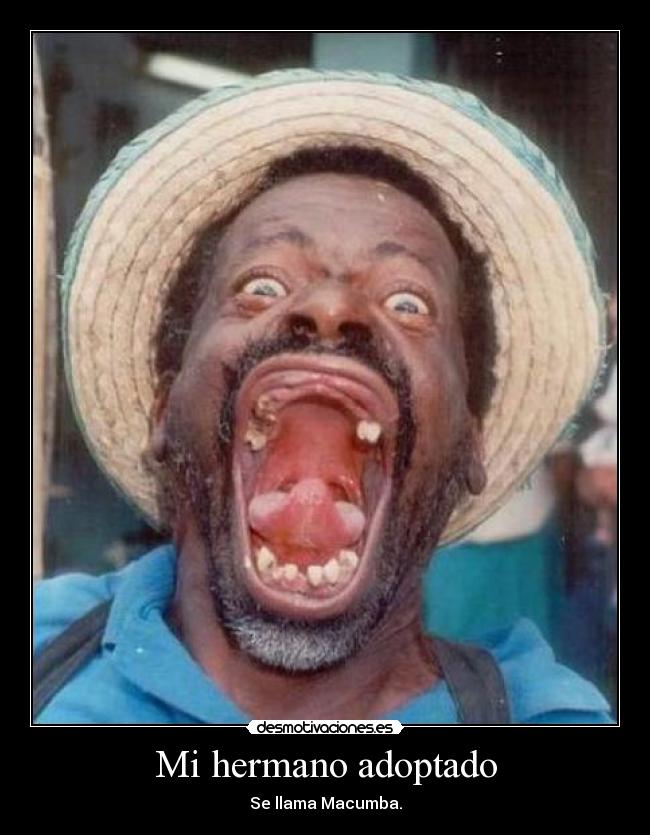 Mi hermano adoptado - Se llama Macumba.