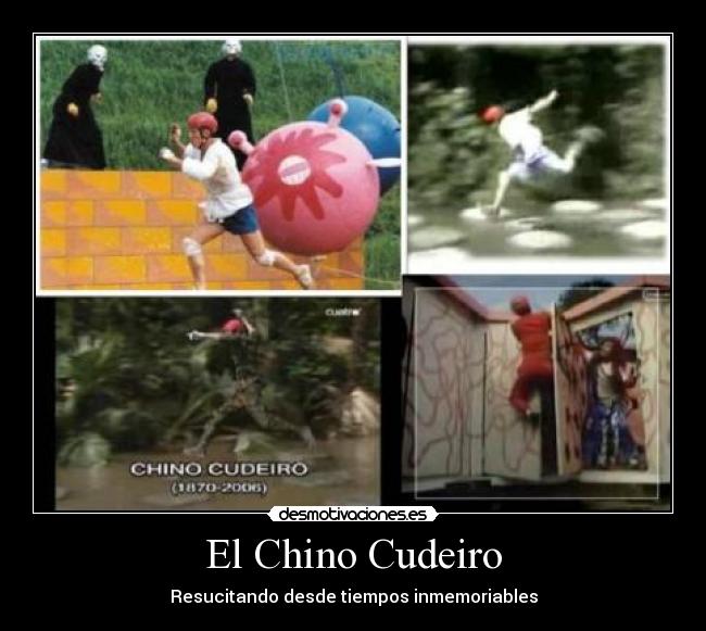 El Chino Cudeiro - Resucitando desde tiempos inmemoriables
