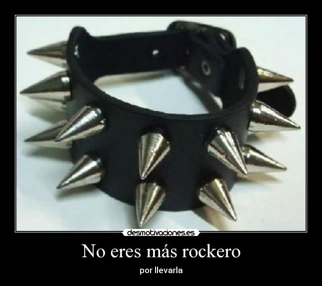 No eres más rockero - por llevarla