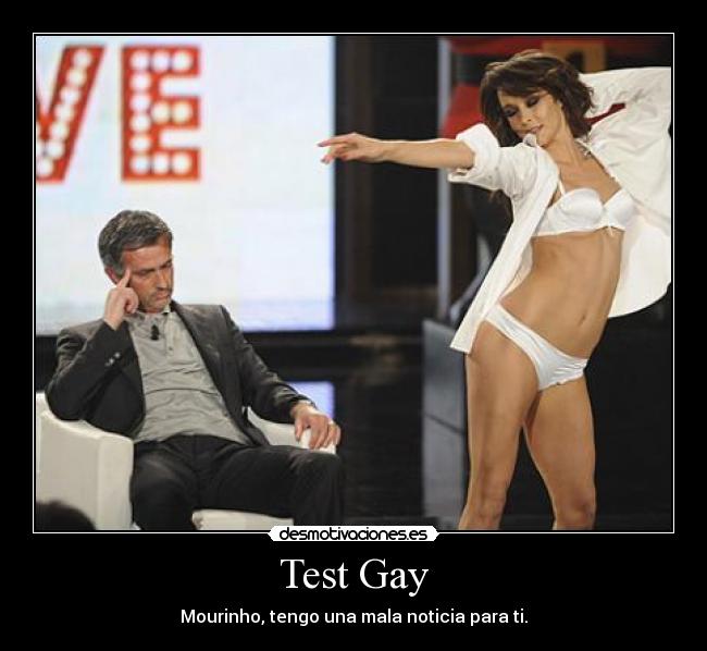 Test Gay - Mourinho, tengo una mala noticia para ti.