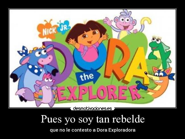 Pues yo soy tan rebelde -