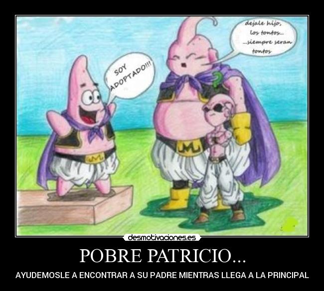 POBRE PATRICIO... - AYUDEMOSLE A ENCONTRAR A SU PADRE MIENTRAS LLEGA A LA PRINCIPAL