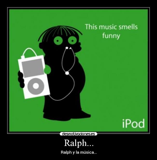 Ralph... - Ralph y la música...