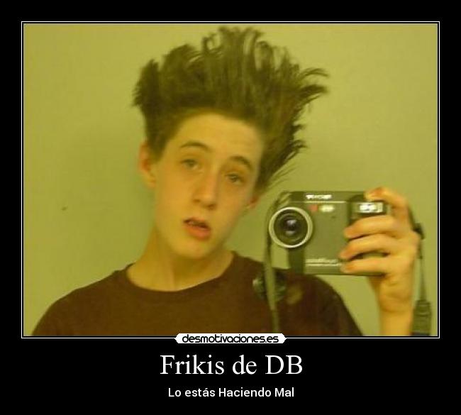 Frikis de DB -