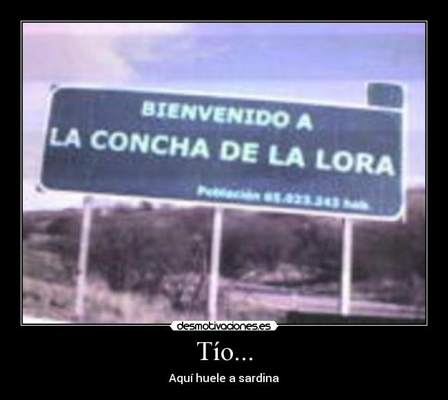 Tío... - Aquí huele a sardina