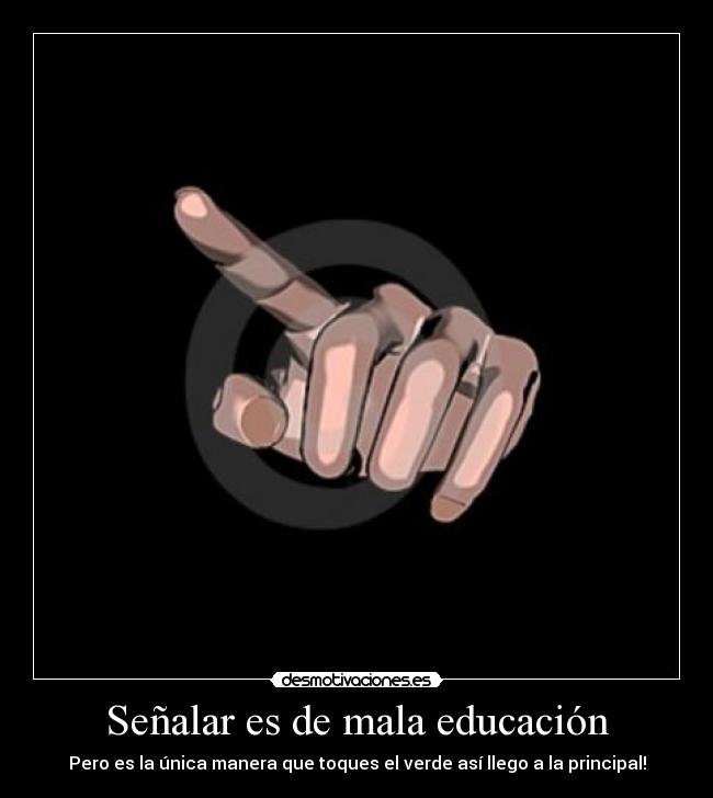 Señalar es de mala educación - 