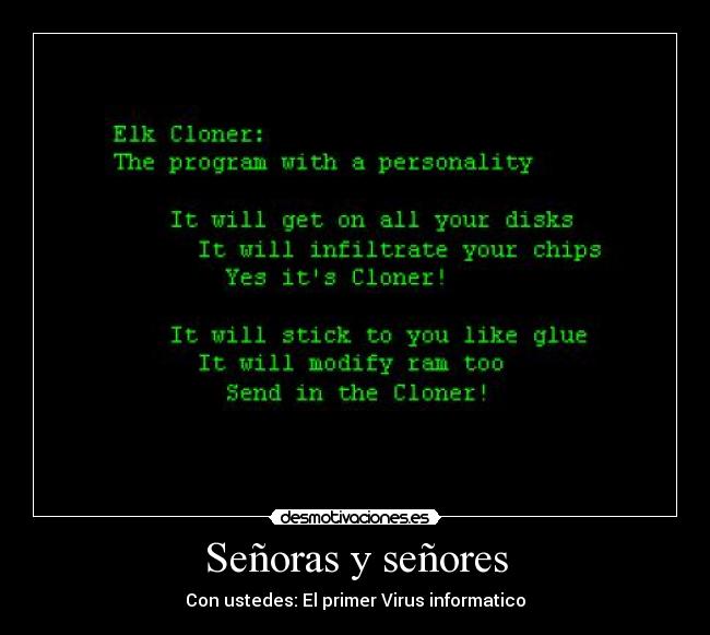 Señoras y señores - Con ustedes: El primer Virus informatico