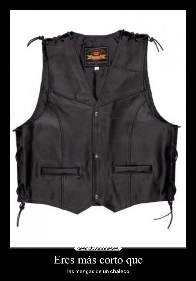 Eres más corto que - 