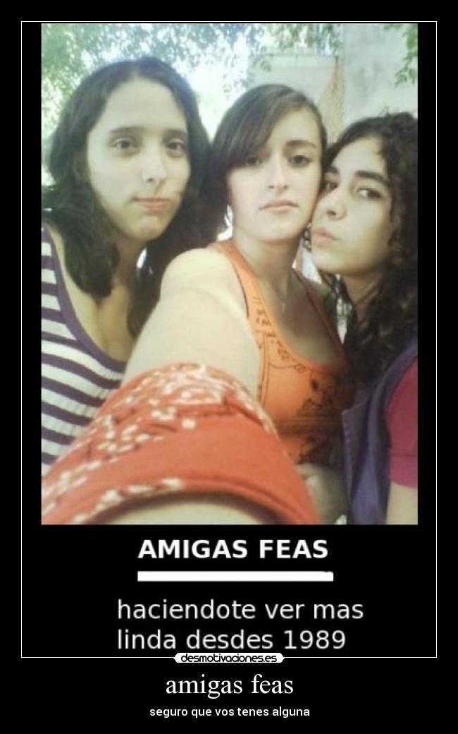 amigas feas -