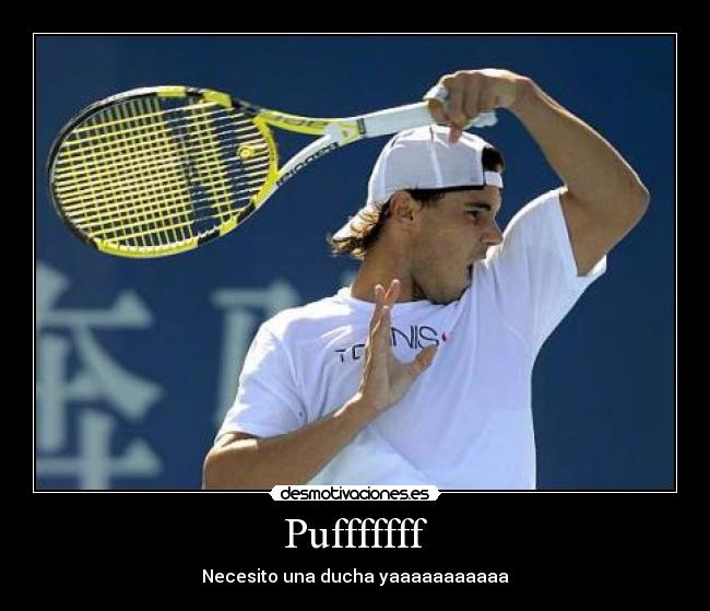 Pufffffff - Necesito una ducha yaaaaaaaaaaa