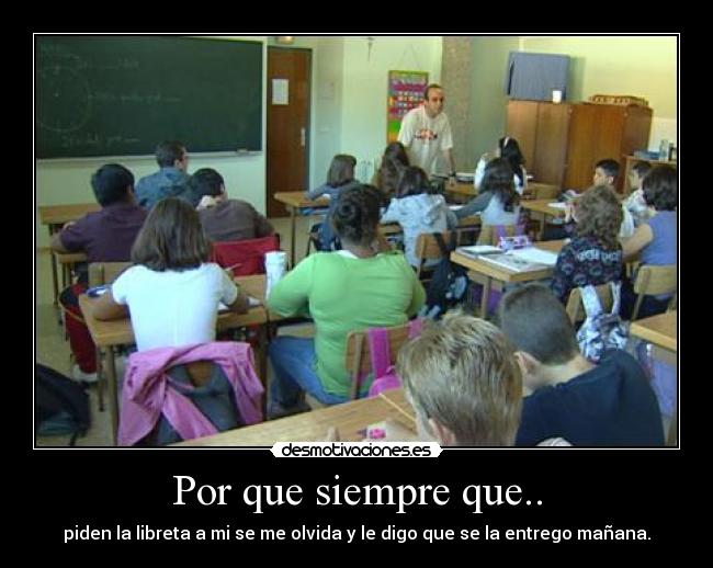 Por que siempre que.. -