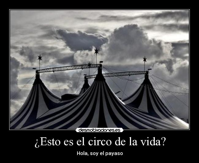 ¿Esto es el circo de la vida? - 