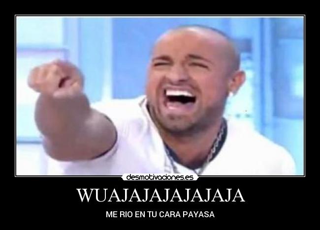 WUAJAJAJAJAJAJA - 