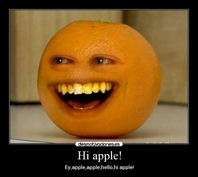 Hi apple! - Ey,apple,apple,hello,hi apple!