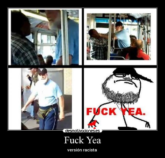 Fuck Yea - versión racista