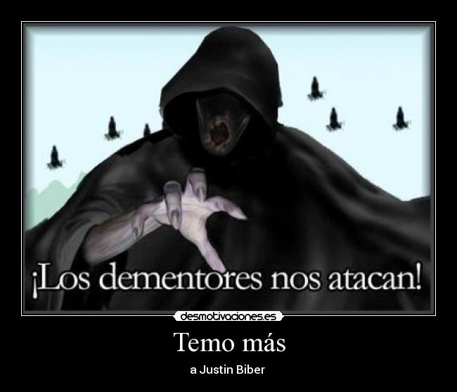 Temo más - a Justin Biber