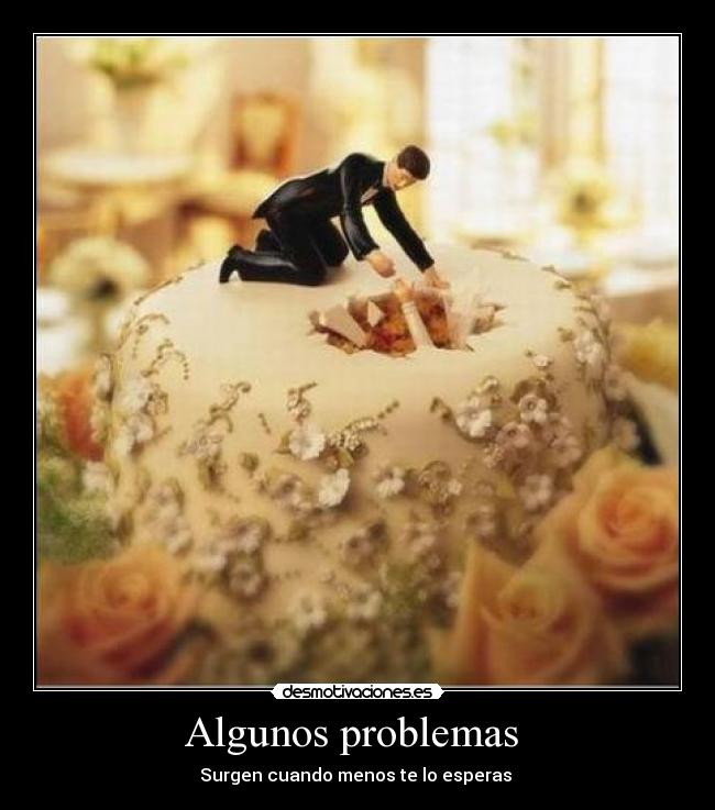 Algunos problemas - Surgen cuando menos te lo esperas