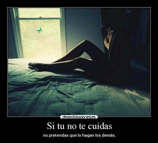Si tu no te cuidas -