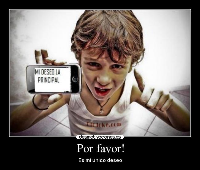 Por favor! - Es mi unico deseo
