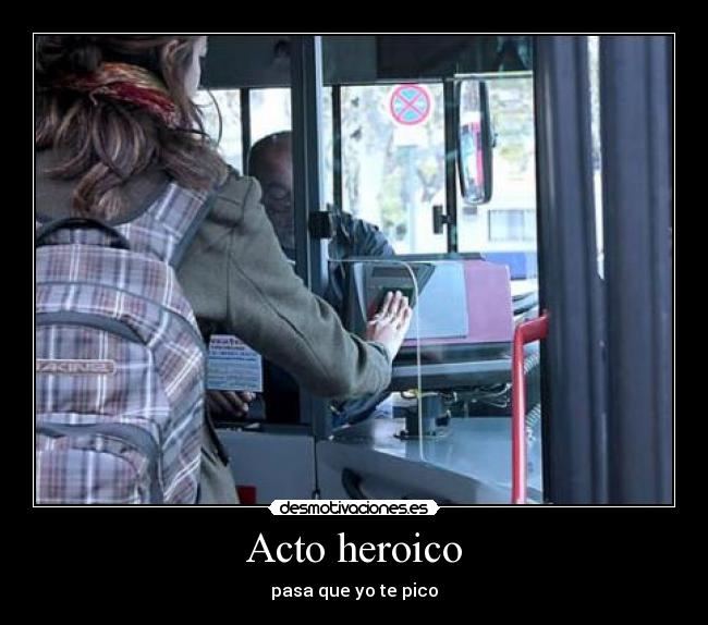 Acto heroico - pasa que yo te pico