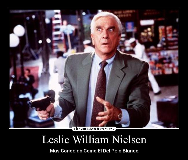 Leslie William Nielsen -