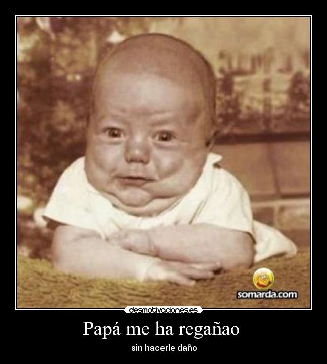 Papá me ha regañao - sin hacerle daño