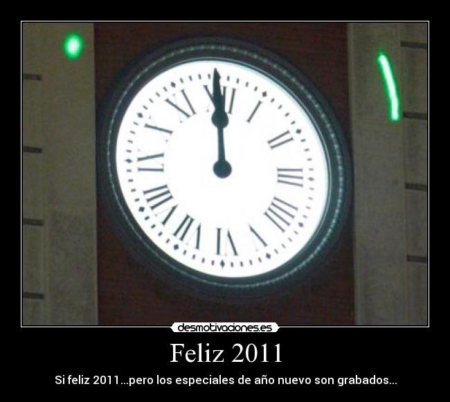 Feliz 2011 - Si feliz 2011...pero los especiales de año nuevo son grabados...