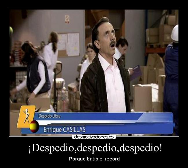 ¡Despedio,despedio,despedio! -