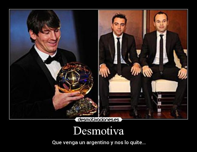Desmotiva - Que venga un argentino y nos lo quite...