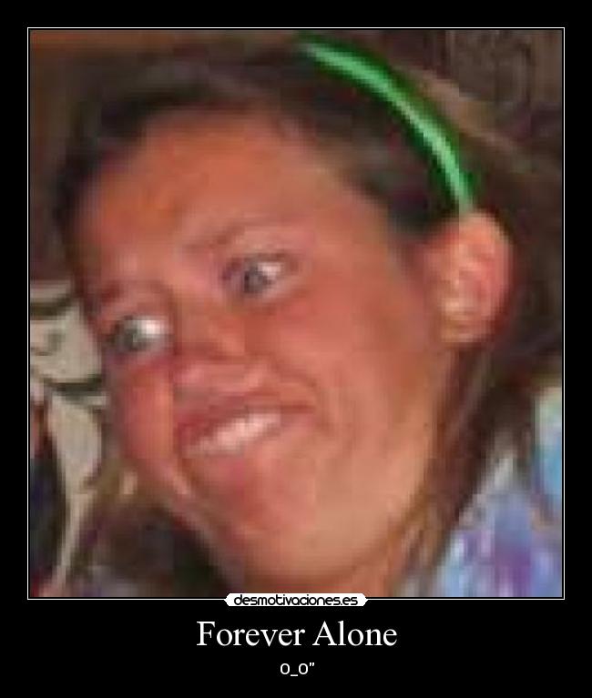 Forever Alone - 