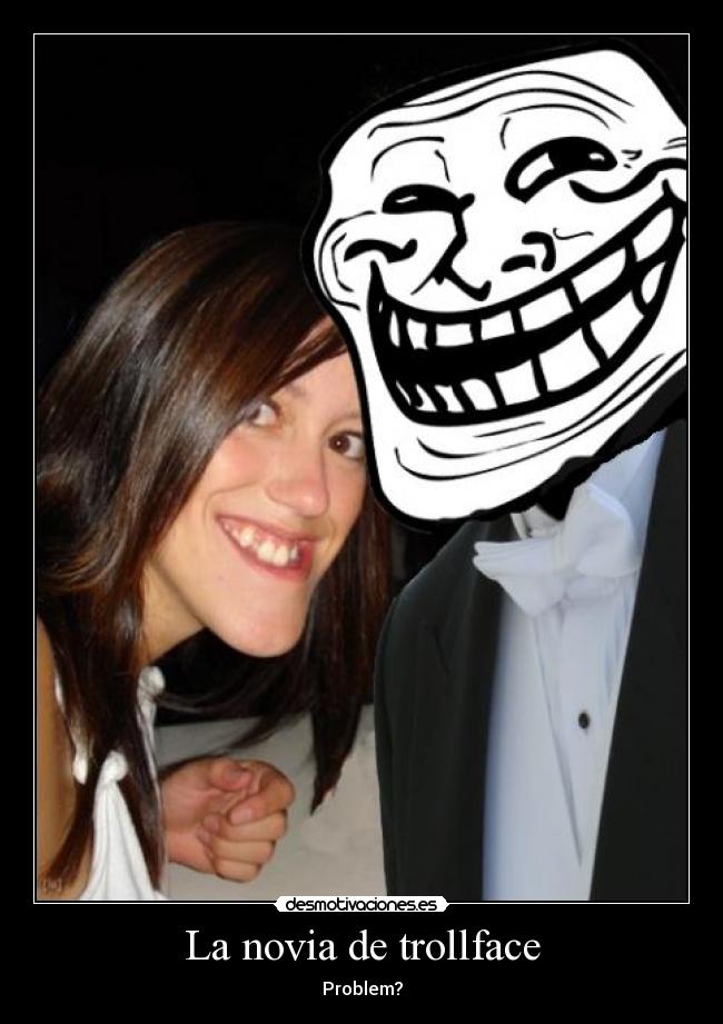 carteles troll face novia desmotivaciones