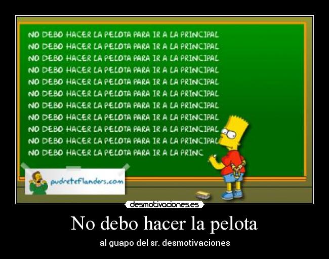 No debo hacer la pelota -