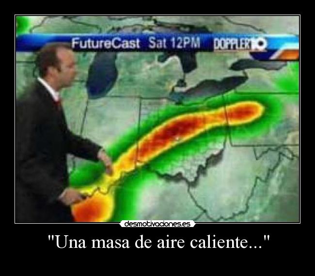 Una masa de aire caliente... -