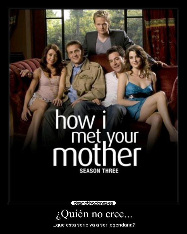 ¿Quién no cree... - ...que esta serie va a ser legendaria?