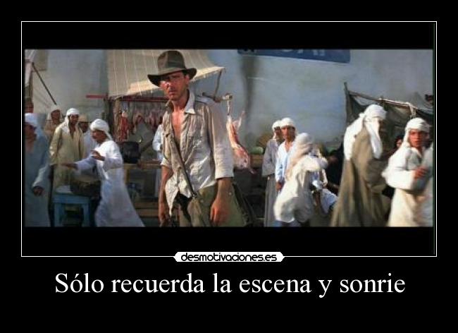 Sólo recuerda la escena y sonrie -
