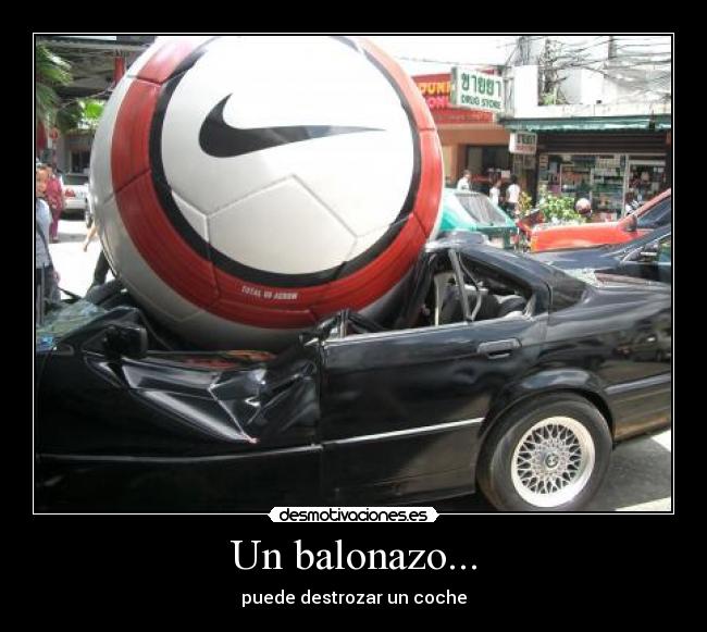 Un balonazo... - puede destrozar un coche