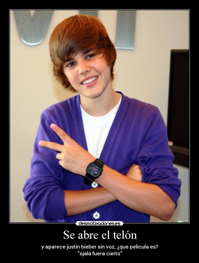 Se abre el telón - y aparece justin bieber sin voz, ¿que pelicula es?
ojala fuera cierto
