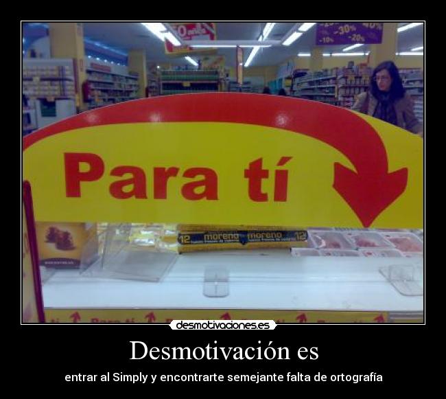 Desmotivación es - entrar al Simply y encontrarte semejante falta de ortografía