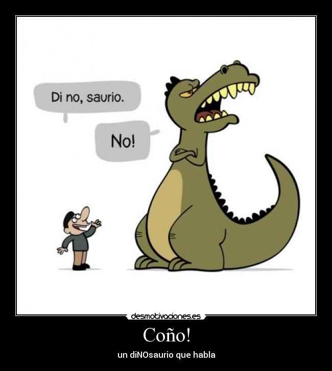 Coño! -
