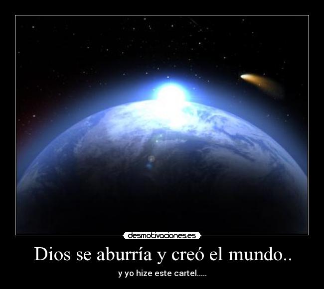 carteles dios mundo aburrimiento desmotivaciones