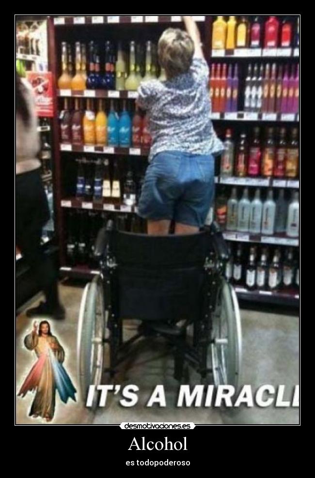 Alcohol - es todopoderoso